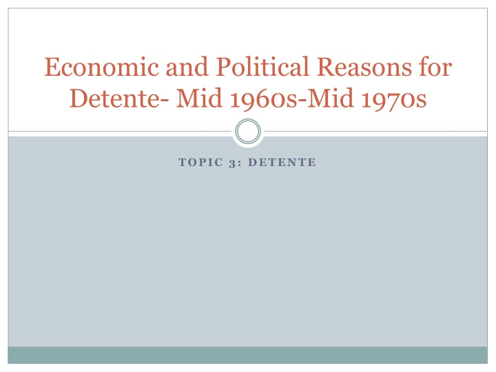 Reasons for Detente in the Mid-1960s to Mid-1970s: Economic and Political Perspectives