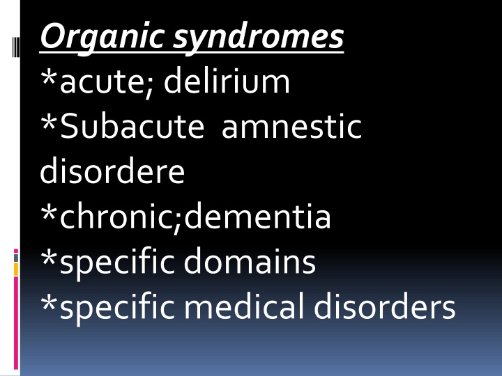 Organic Syndromes: Delirium, Subacute Amnestic Disorder, and Chronic Dementia