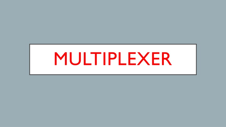 MULTIPLEXER