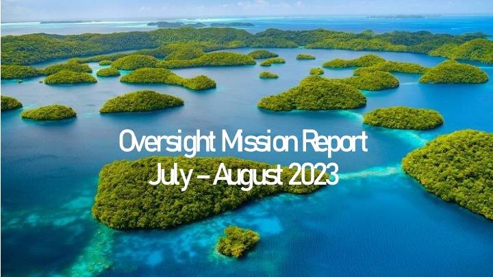 Oversight Mission Report Highlights July-August 2023