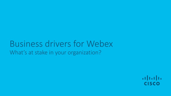 Transforming Business with Webex: Drivers, Benefits, and Deployment Strategies