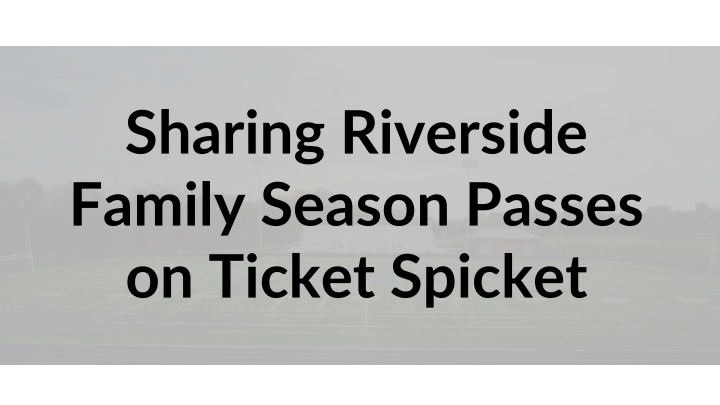 Guide to Sharing Riverside Family Season Passes on Ticket Spicket