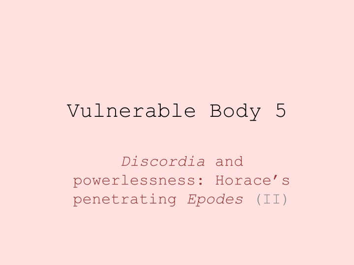 Vulnerable Body 5: Horace's Penetrating Epodes