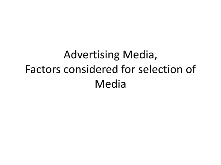 Advertising Media, Factors considered for selection of Media