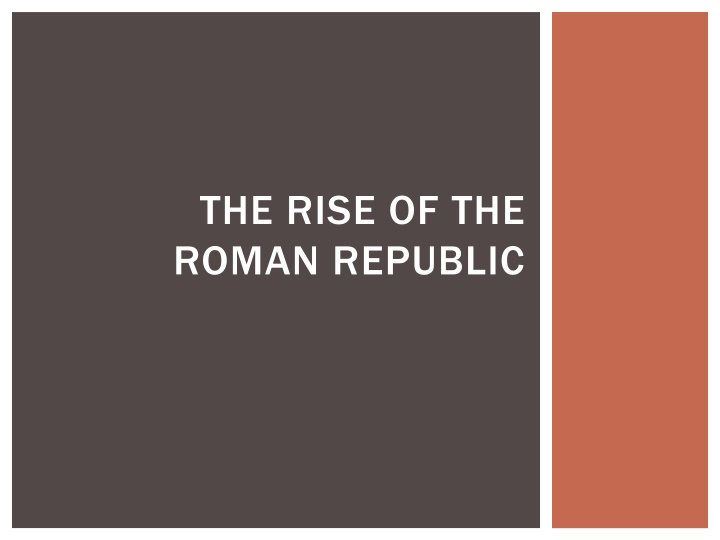 The Rise of the Roman Republic and Political Evolution in Ancient Rome