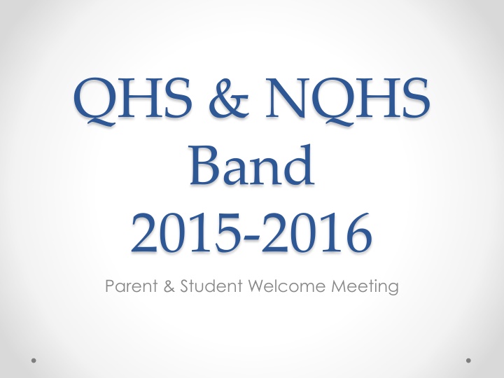 High School Band Program 2015-2016 Parent & Student Welcome Meeting Details