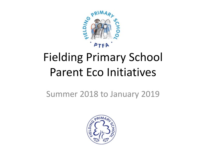Fielding Primary School Eco Initiatives Summer 2018 to January 2019
