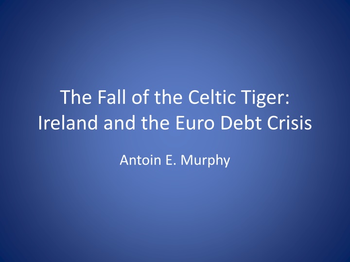 The Rise and Fall of the Celtic Tiger: Ireland's Economic Journey