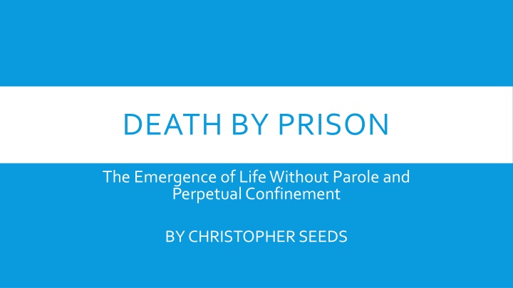 Evolution of Life Sentences: From Parole to Perpetual Confinement