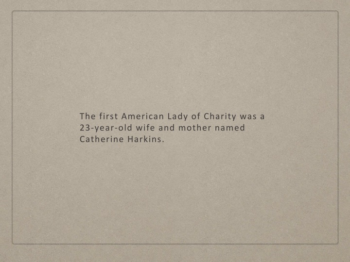 Catherine Harkins: The First American Lady of Charity