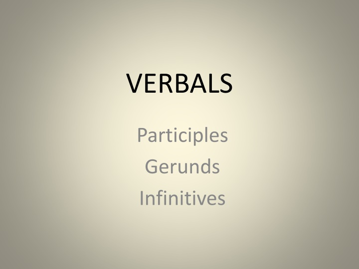 Mastering Verbals: Participles, Gerunds, and Infinitives