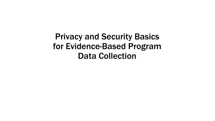 Privacy and Security Basics for Evidence-Based Program Data Collection
