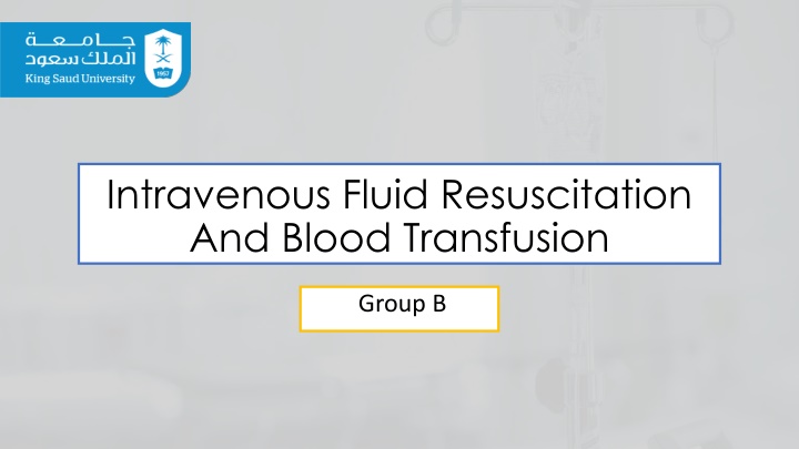 Intravenous Fluid Resuscitation and Blood Transfusion in Clinical Practice