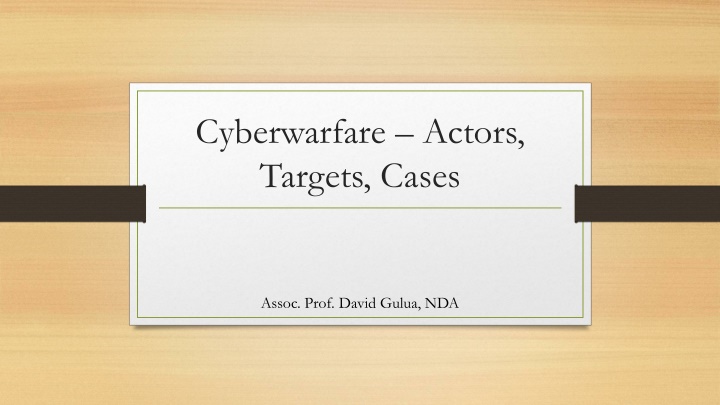 Cyberwarfare: Actors, Targets, Cases