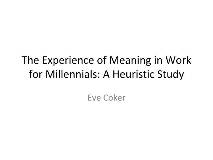 Meaning in Work for Millennials: A Heuristic Study