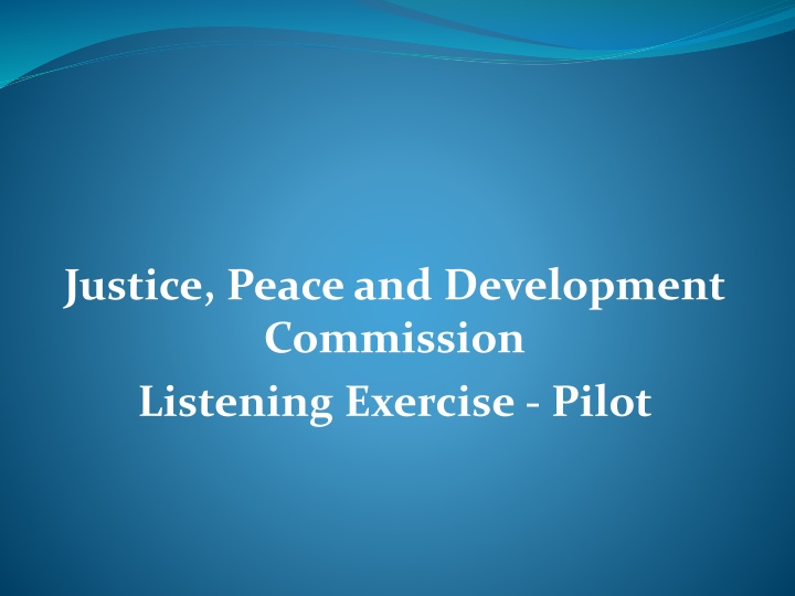 Justice, Peace and Development Commission Listening Exercise - Pilot Program Findings