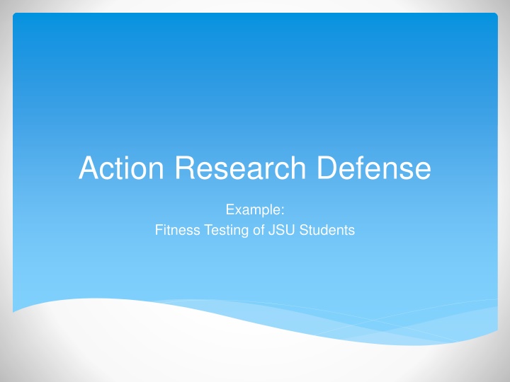 Action Research Defense Example: Fitness Testing of JSU Students