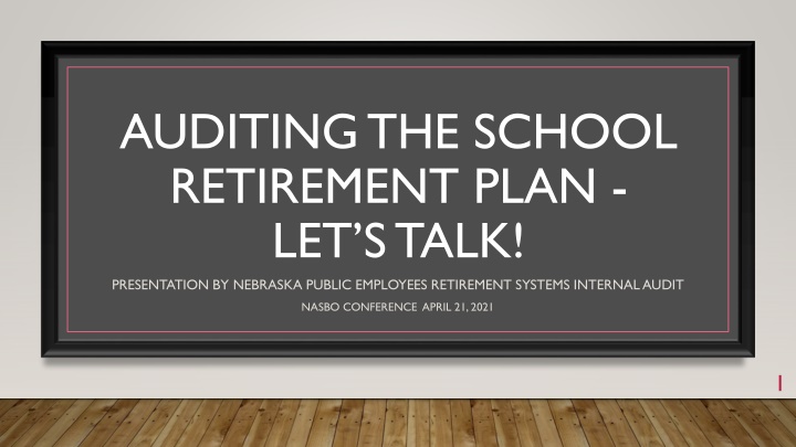 School Retirement Plan Audit Presentation by Nebraska Public Employees Retirement Systems Internal Audit