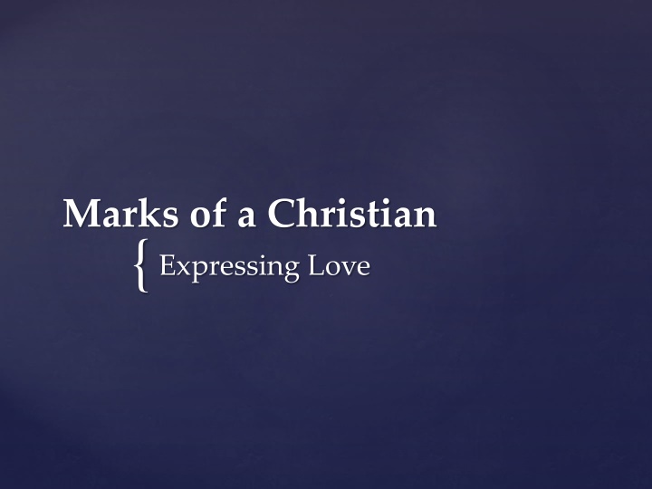 Marks of a Christian: Expressing Love Through Genuine Acts of Kindness