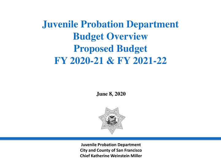 San Francisco Juvenile Probation Department Budget Overview FY 2020-21 & FY 2021-22