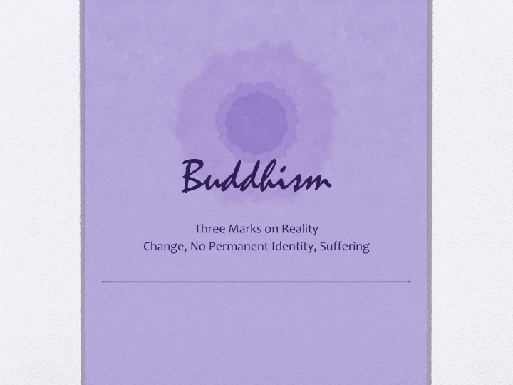 Insights into Buddhism: The Three Marks of Reality and Four Noble Truths