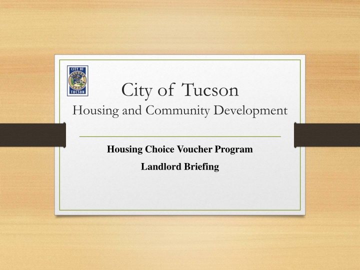 City of Tucson Housing Choice Voucher Program - Landlord Briefing