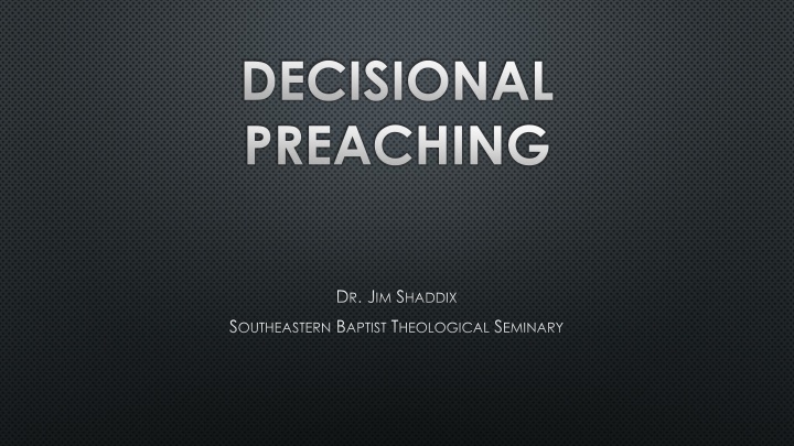 Decisional Preaching and Divine Sovereignty: A Biblical Perspective
