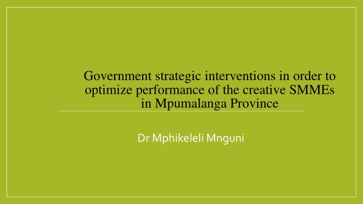 Optimizing Performance of Creative SMMEs in Mpumalanga Province Through Government Strategic Interventions