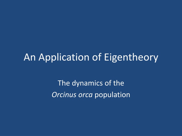 Dynamics of Orcinus orca Population: An Application of Eigentheory