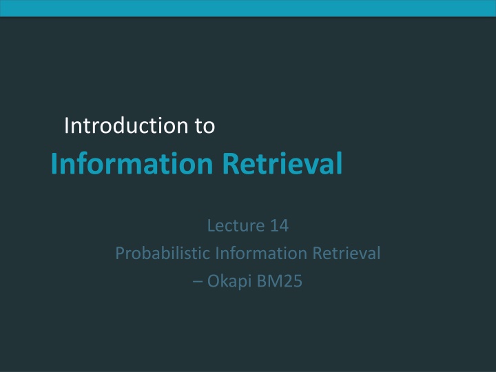 Probabilistic Information Retrieval: Okapi BM25 Model