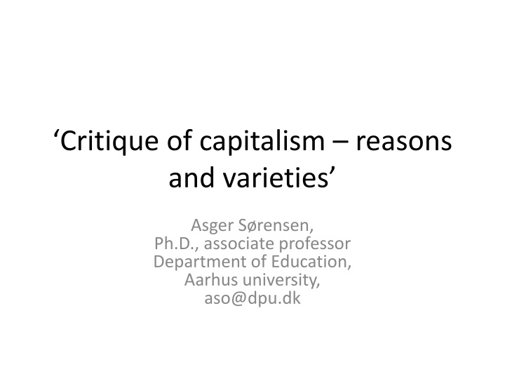 Critique of Capitalism: Reasons and Varieties by Asger Sørensen, Ph.D.