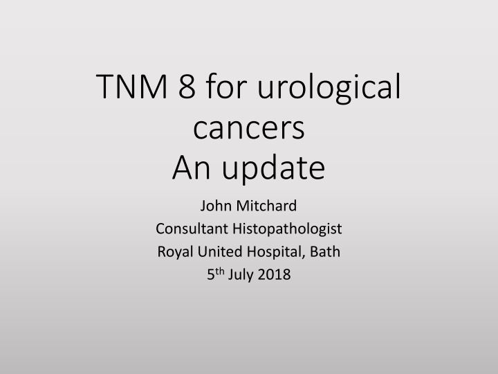 Updates on TNM-8 Staging for Urological Cancers: Insights by John Mitchard