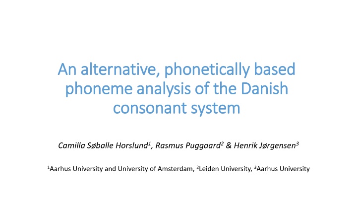An Alternative Phonetically-Based Phoneme Analysis of the Danish Consonant System