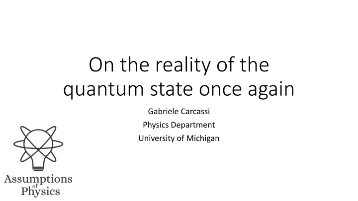 Quantum State Reality by Gabriele Carcassi at University of Michigan