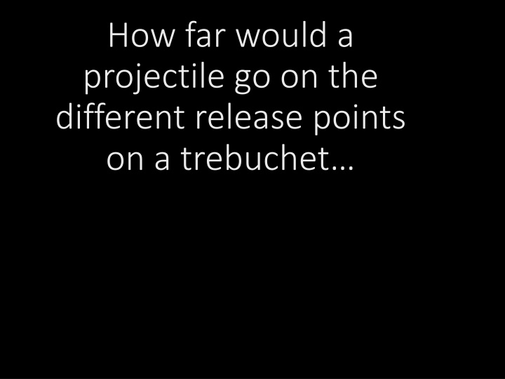 Maximizing Projectile Distance with Trebuchet Release Points