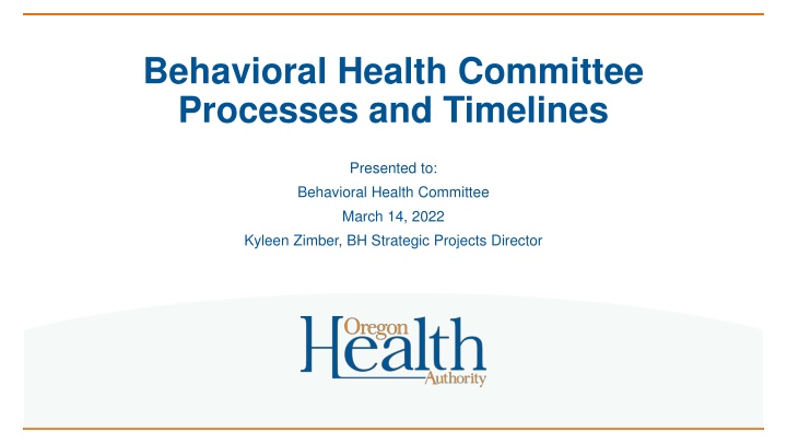 Behavioral Health Committee Processes and Timelines Summary