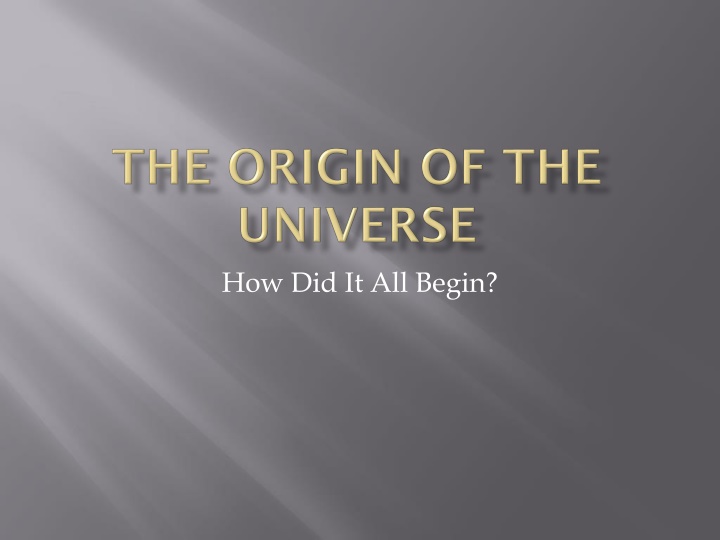 The Origin of the Universe: A Journey Through Scientific Theories and Discoveries