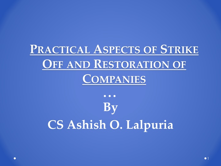 Practical Aspects of Strike Off and Restoration of Companies by CS Ashish O. Lalpuria