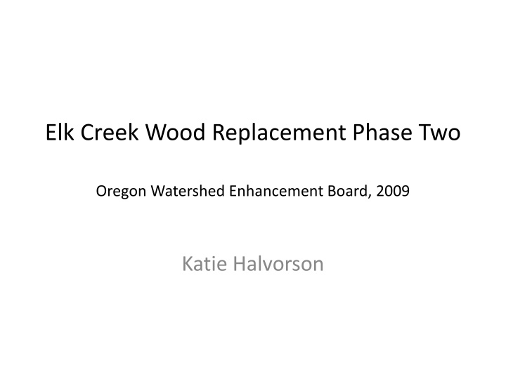 Elk Creek Wood Replacement Project Overview