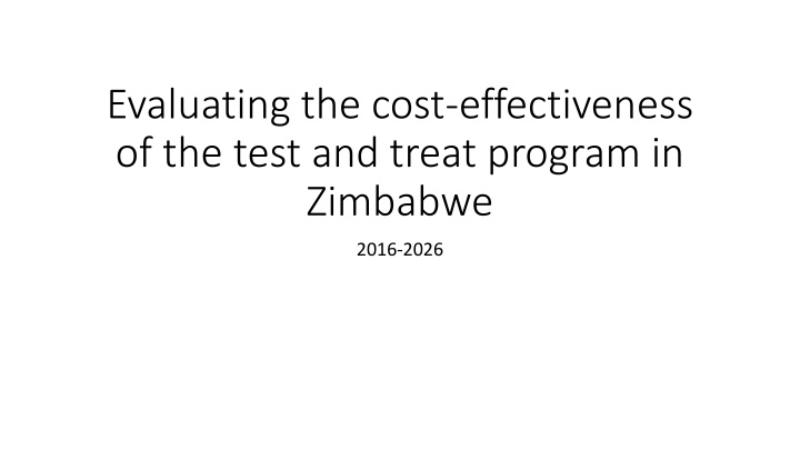 Evaluation of Cost-Effectiveness of Test and Treat Program in Zimbabwe (2016-2026)