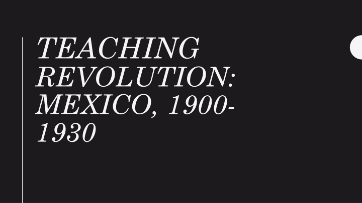 Teaching Revolution in Mexico: Exploring the 1900-1930 Period