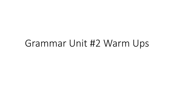 Grammar Unit #2 Warm Ups: Nouns, Verbs, Adverbs, and Adjectives Practice