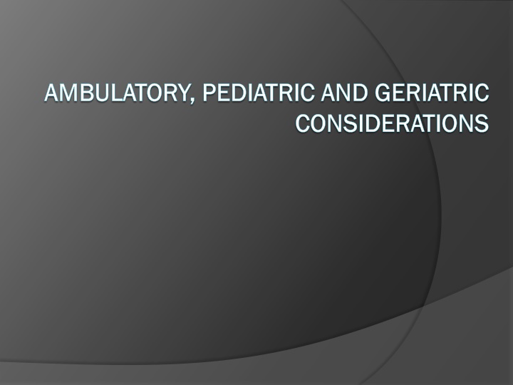 Ambulatory, Pediatric, and Geriatric Surgical Considerations