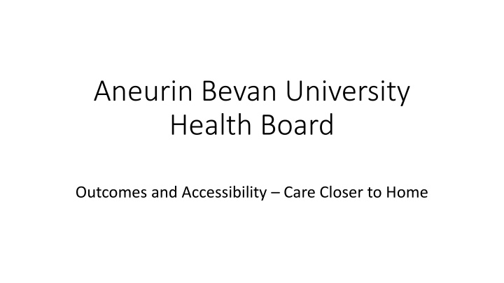 Enhancing Healthcare Services in Aneurin Bevan University Health Board