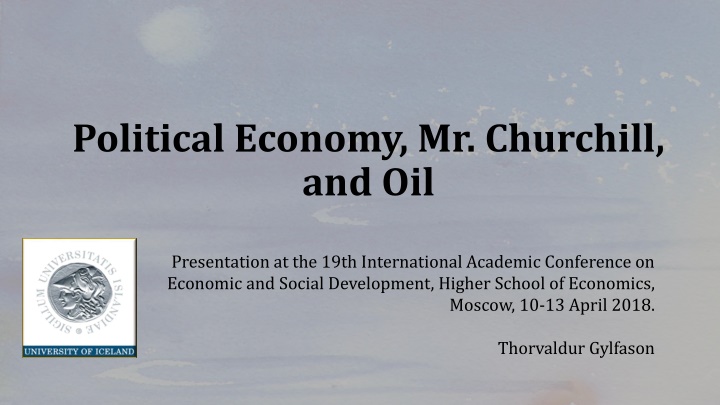Insights on Political Economy, Mr. Churchill, and Oil: A Perspective from the 19th International Conference