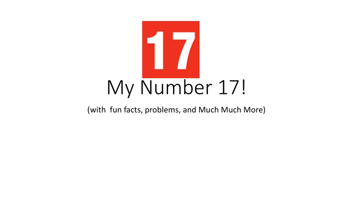 Fun Facts and Problems with My Favorite Number 17