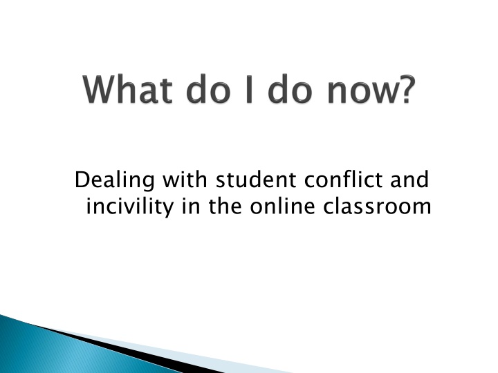 Dealing with Student Conflict and Incivility in Online Classrooms