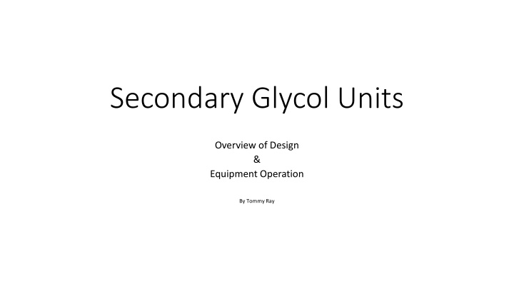 Overview of Secondary Glycol Units Design and Equipment Operation