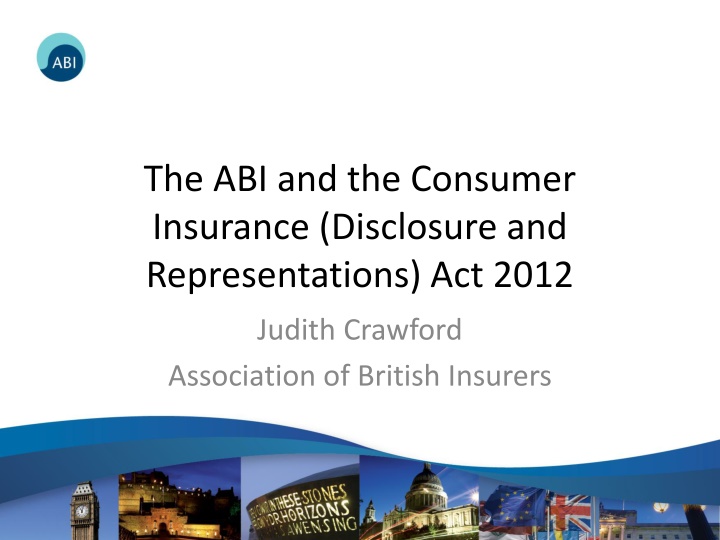 The ABI and the Consumer   Insurance (Disclosure and   Representations) Act 2012