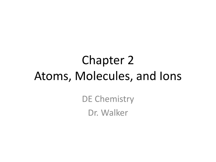 Chapter 2. Atoms, Molecules, and Ions